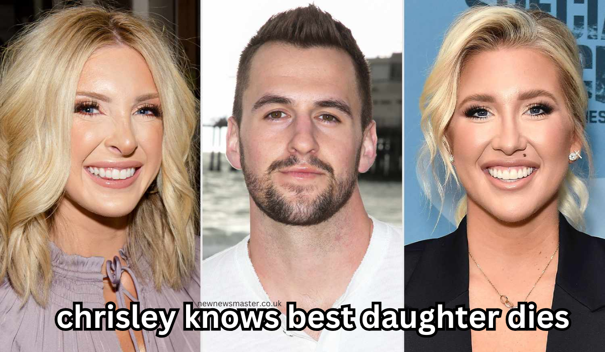 chrisley knows best daughter dies